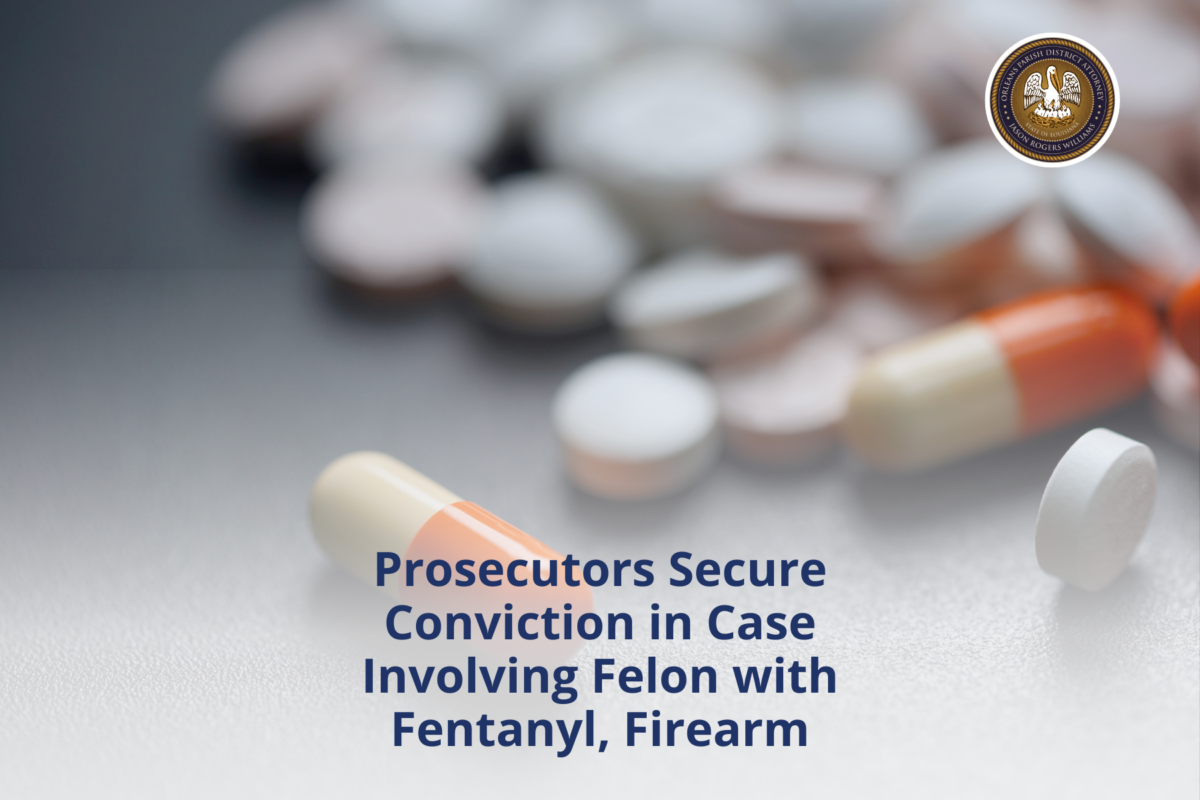 Prosecutors Secure Conviction in Case Involving Felon with Fentanyl
